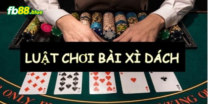 Hướng dẫn chơi xì dách dễ thắng bởi các cao thủ