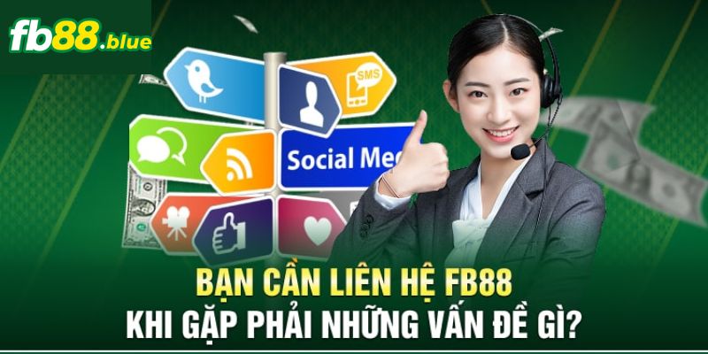 Liên hệ hỗ trợ Fb88 khi nào?