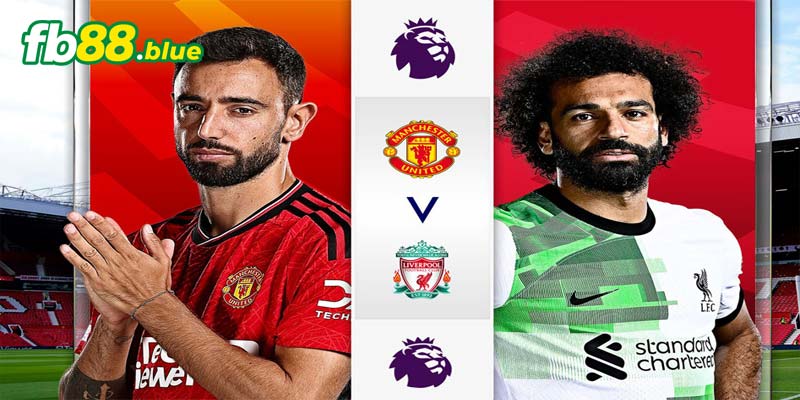 Soi kèo Manchester United vs Liverpool Ngày 01/09/2024