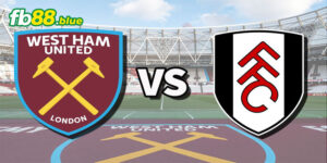 Soi kèo Fulham vs West Ham Ngày 14/09/2024