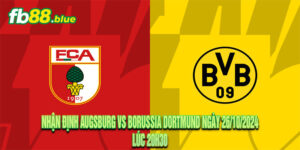 Nhận định Augsburg vs Borussia Dortmund Ngày 26/10/2024