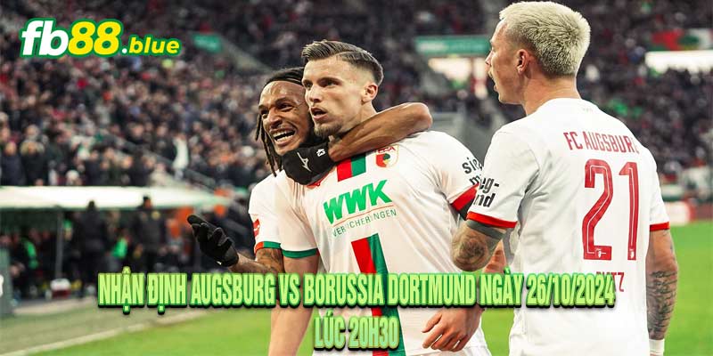 Nhận định Augsburg vs Borussia Dortmund Ngày 26/10/2024