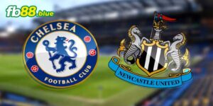 Nhận định Chelsea vs Newcastle United Ngày 27/10/2024