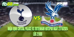 Nhận định Crystal Palace vs Tottenham Ngày 27/10/2024