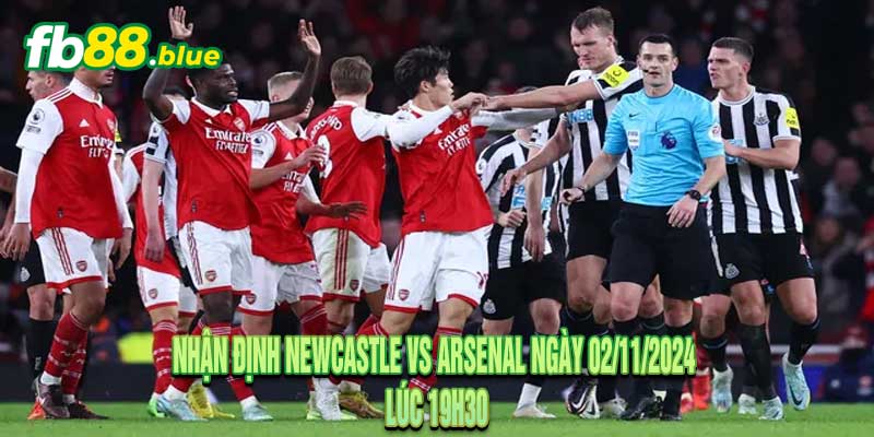 Nhận định Newcastle vs Arsenal Ngày 02/11/2024