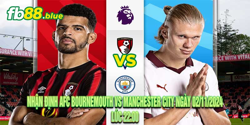 Nhận định AFC Bournemouth vs Manchester City Ngày 02/11/2024