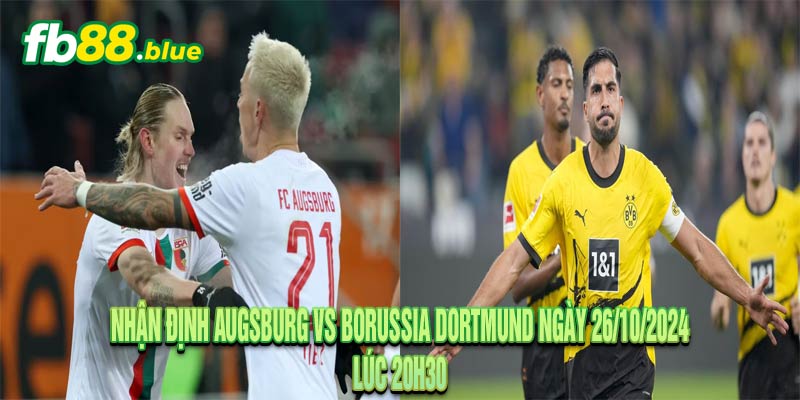 Nhận định Augsburg vs Borussia Dortmund Ngày 26/10/2024