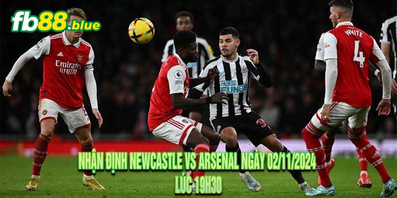 Nhận định Newcastle vs Arsenal Ngày 02/11/2024