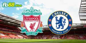 Soi Kèo Liverpool vs Chelsea Ngày 20/10/2024