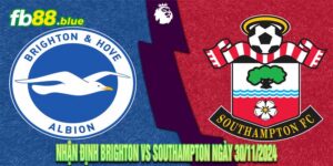 Nhận định Brighton vs Southampton Ngày 30/11/2024