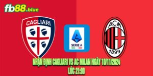 Nhận định Cagliari vs AC Milan Ngày 10/11/2024