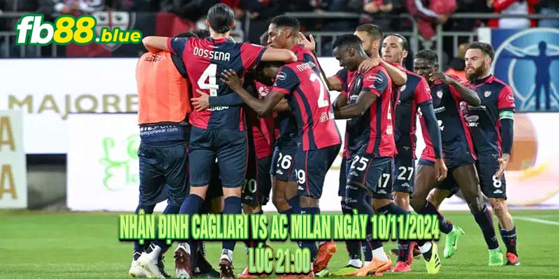 Nhận định Cagliari vs AC Milan Ngày 10/11/2024