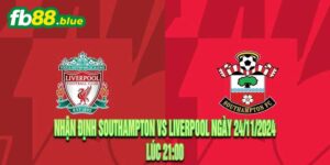 Nhận định Southampton vs Liverpool Ngày 24/11/2024