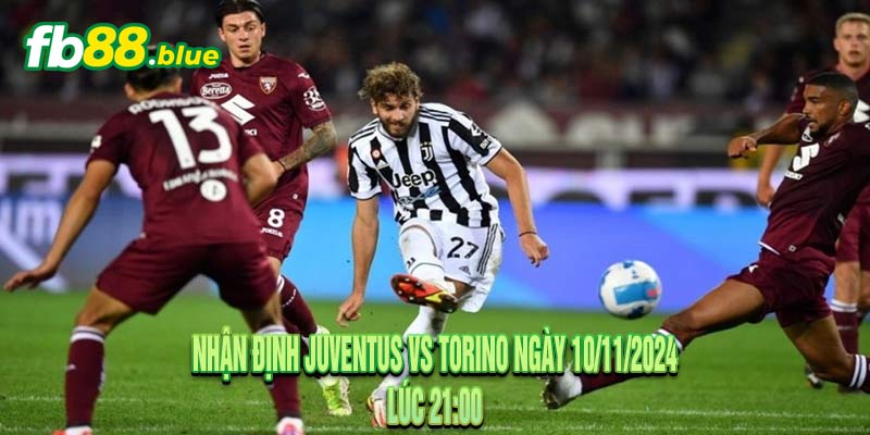 Nhận định Juventus vs Torino Ngày 10/11/2024