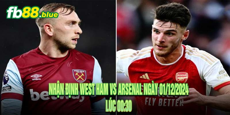 Nhận định West Ham vs Arsenal Ngày 01/12/2024