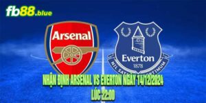 Nhận định Arsenal vs Everton Ngày 14/12/2024