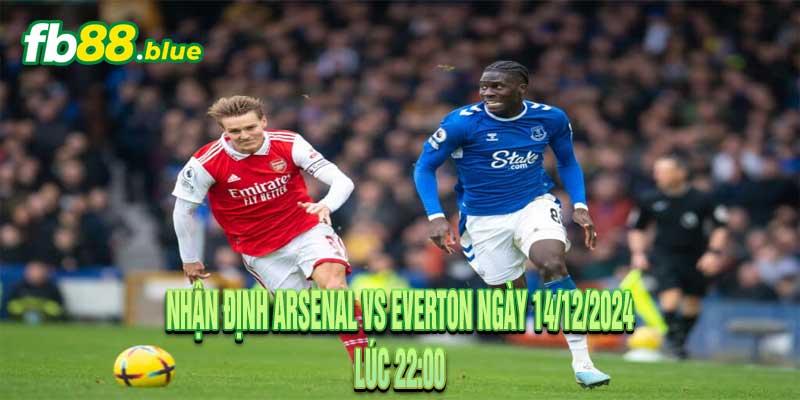 Nhận định Arsenal vs Everton Ngày 14/12/2024