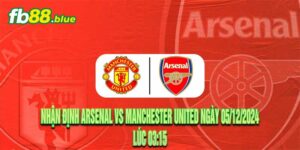 Nhận định Arsenal vs Manchester United Ngày 05/12/2024