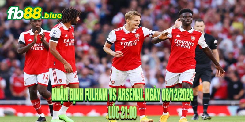 Nhận định Fulham vs Arsenal Ngày 08/12/2024