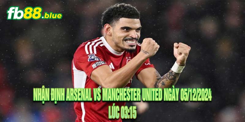 Nhận định Manchester United vs Nottingham Ngày 08/12/2024