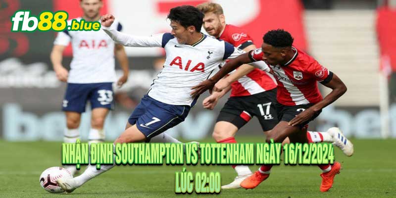 Nhận định Southampton vs Tottenham Ngày 16/12/2024