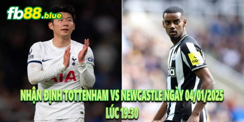 Nhận Định Tottenham vs Newcastle Ngày 04/01/2025