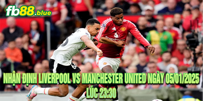 Nhận định Liverpool vs Manchester United: Đại Chiến 05/01/2024