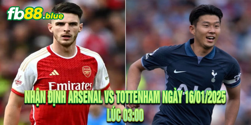 Nhận định Arsenal vs Tottenham Ngày 16/01/2025