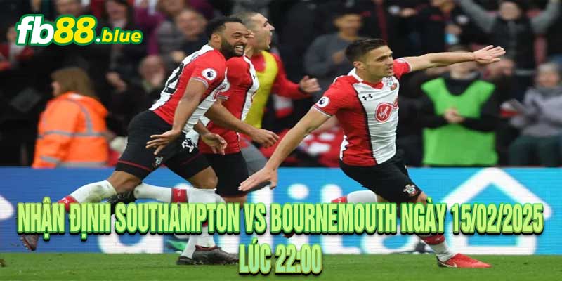 Nhận định Southampton vs Bournemouth Ngày 15/02/2025